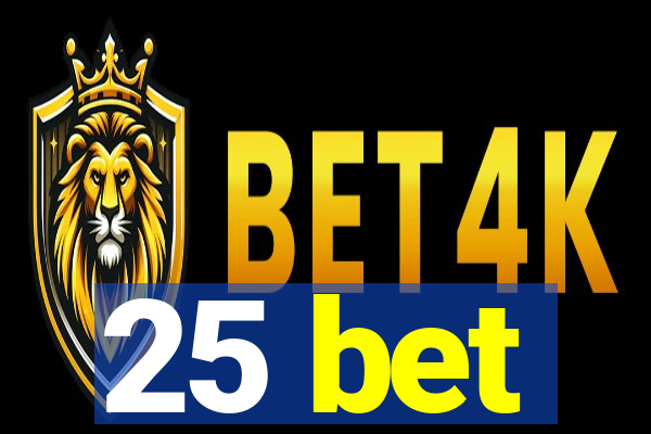 25 bet